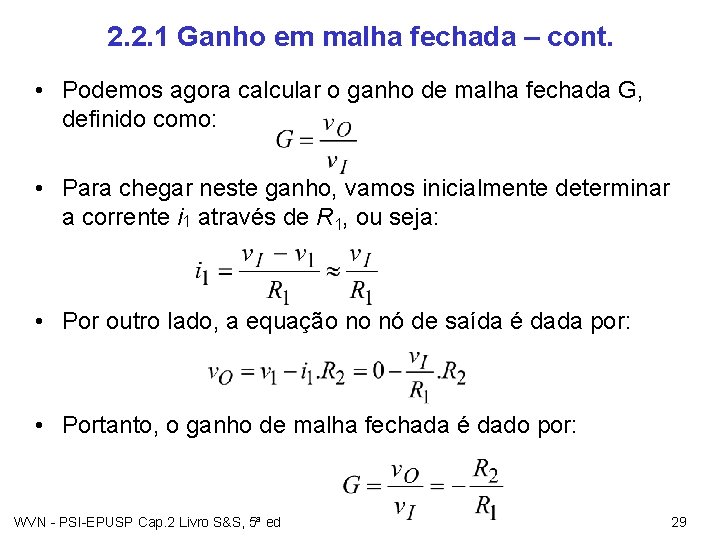 2. 2. 1 Ganho em malha fechada – cont. • Podemos agora calcular o