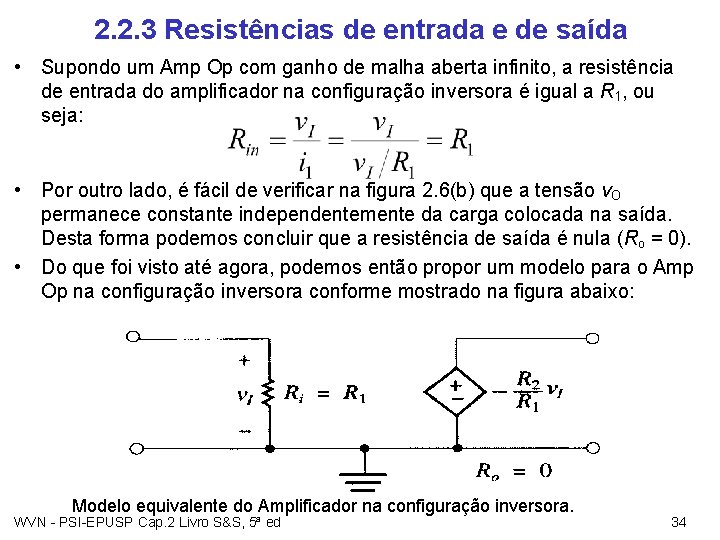 2. 2. 3 Resistências de entrada e de saída • Supondo um Amp Op