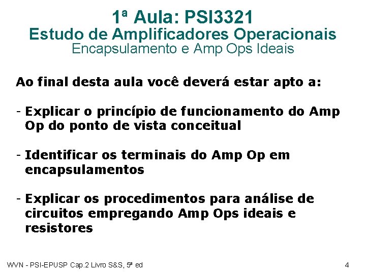 1ª Aula: PSI 3321 Estudo de Amplificadores Operacionais Encapsulamento e Amp Ops Ideais Ao