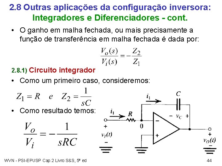 2. 8 Outras aplicações da configuração inversora: Integradores e Diferenciadores - cont. • O