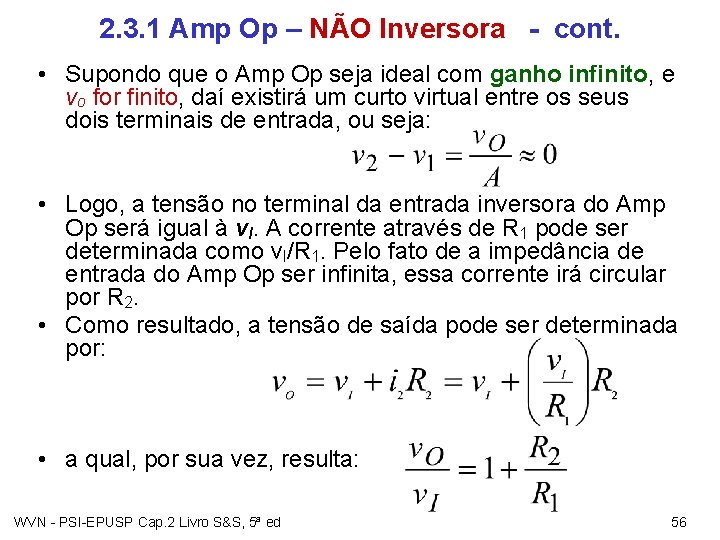 2. 3. 1 Amp Op – NÃO Inversora - cont. • Supondo que o