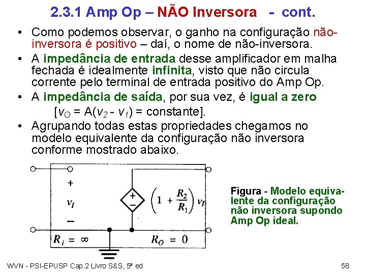 2. 3. 1 Amp Op – NÃO Inversora - cont. • Como podemos observar,