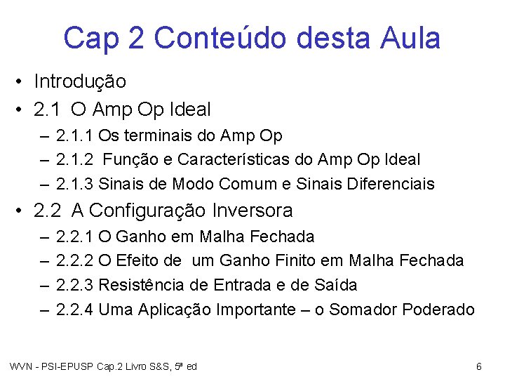 Cap 2 Conteúdo desta Aula • Introdução • 2. 1 O Amp Op Ideal