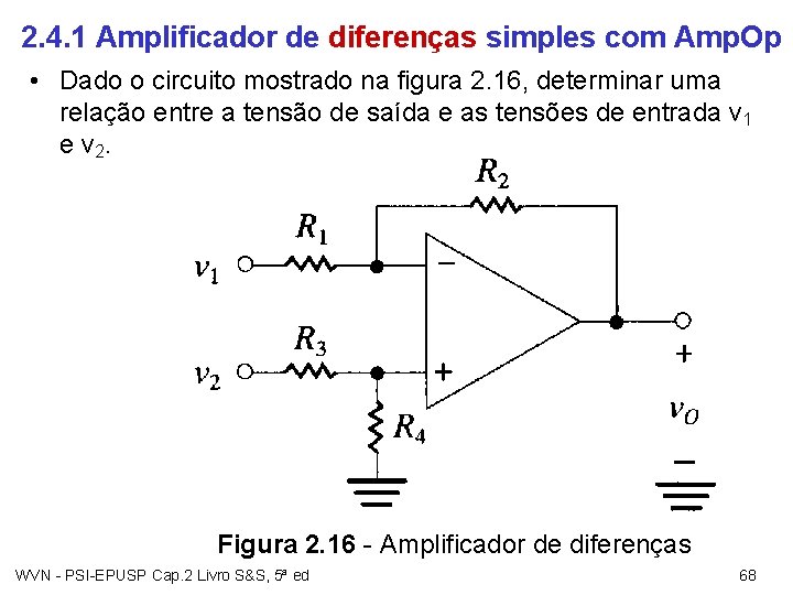 2. 4. 1 Amplificador de diferenças simples com Amp. Op • Dado o circuito