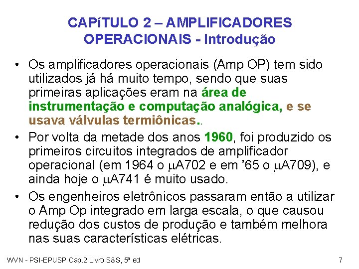 CAPíTULO 2 – AMPLIFICADORES OPERACIONAIS - Introdução • Os amplificadores operacionais (Amp OP) tem