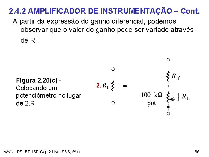 2. 4. 2 AMPLIFICADOR DE INSTRUMENTAÇÃO – Cont. A partir da expressão do ganho