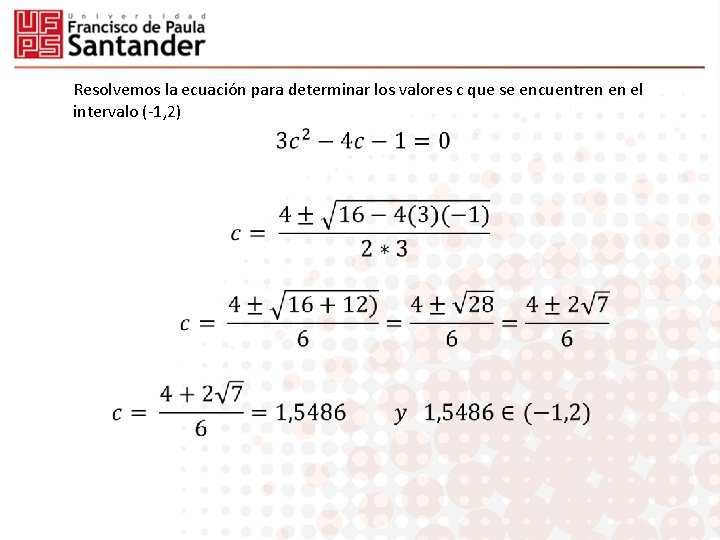 Resolvemos la ecuación para determinar los valores c que se encuentren en el intervalo