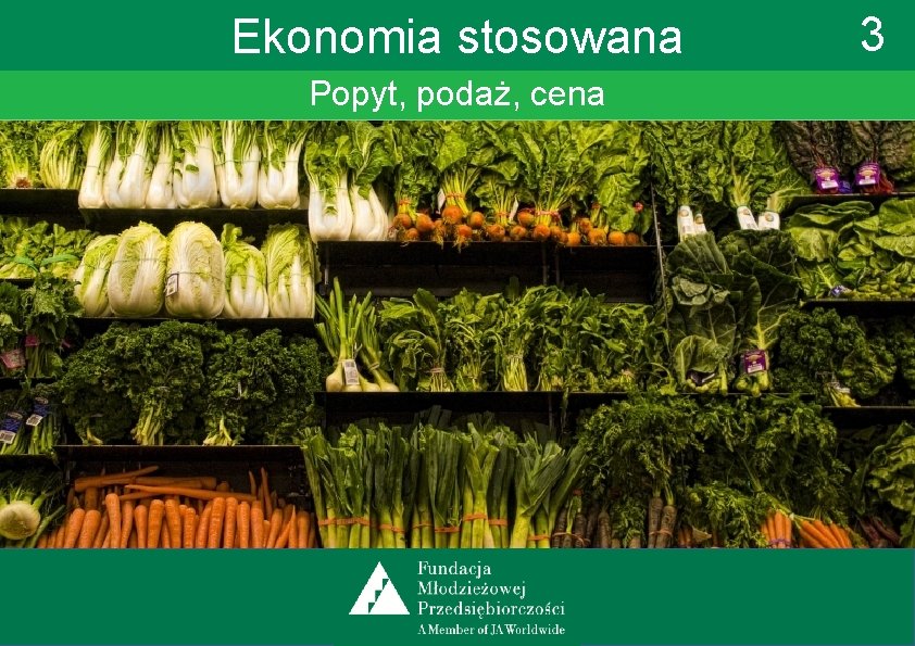 Ekonomia stosowana Popyt, podaż, cena 3 