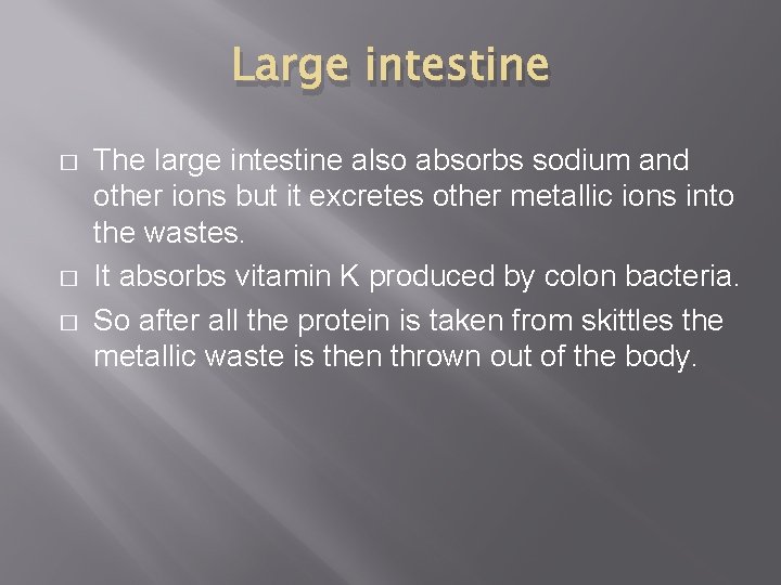 Large intestine � � � The large intestine also absorbs sodium and other ions