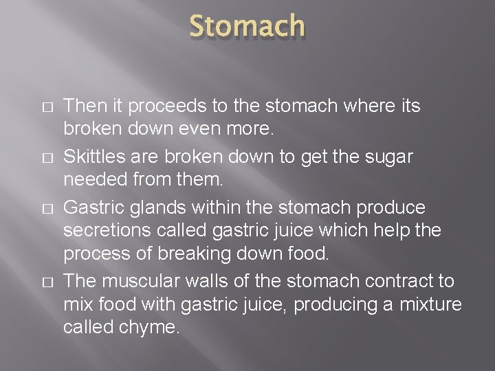 Stomach � � Then it proceeds to the stomach where its broken down even