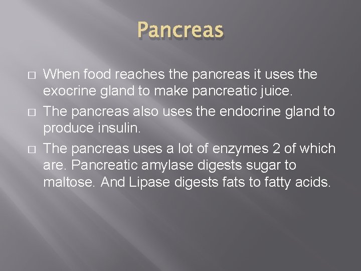 Pancreas � � � When food reaches the pancreas it uses the exocrine gland