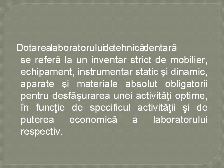 Dotarealaboratoruluidetehnicădentară se referă la un inventar strict de mobilier, echipament, instrumentar static şi dinamic, Dotarealaboratoruluidetehnicădentară se referă la un inventar strict de mobilier, echipament, instrumentar static şi dinamic,