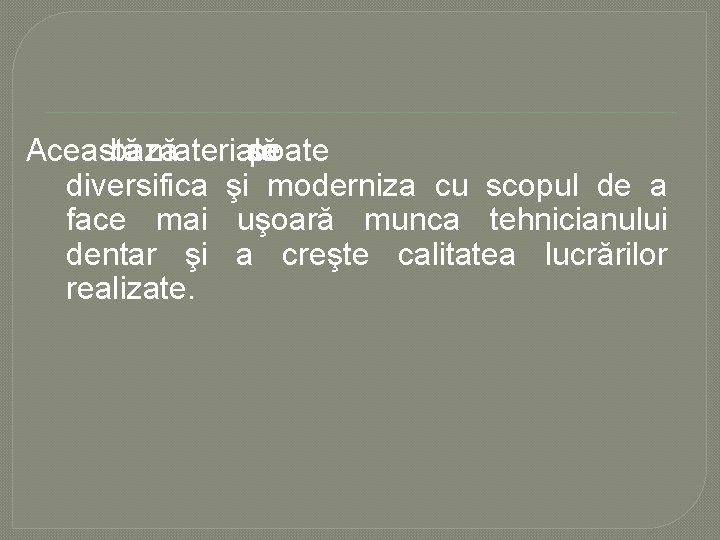 Această bază materială se poate diversifica şi moderniza cu scopul de a face mai Această bază materială se poate diversifica şi moderniza cu scopul de a face mai