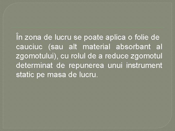 În zona de lucru se poate aplica o folie de cauciuc (sau alt material În zona de lucru se poate aplica o folie de cauciuc (sau alt material