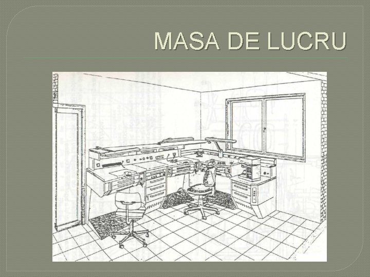 MASA DE LUCRU MASA DE LUCRU