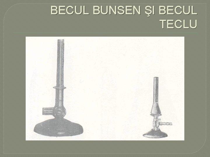 BECUL BUNSEN ŞI BECUL TECLU BECUL BUNSEN ŞI BECUL TECLU