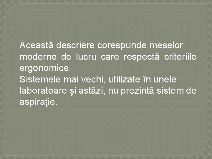 Această descriere corespunde meselor moderne de lucru care respectă criteriile ergonomice. Sistemele mai vechi, Această descriere corespunde meselor moderne de lucru care respectă criteriile ergonomice. Sistemele mai vechi,