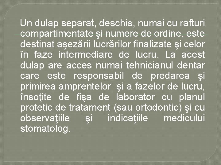 Un dulap separat, deschis, numai cu rafturi compartimentate şi numere de ordine, este destinat Un dulap separat, deschis, numai cu rafturi compartimentate şi numere de ordine, este destinat