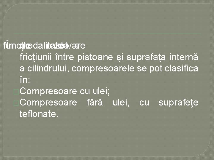funcţie În modalitatea de rezolvare de a fricţiunii între pistoane şi suprafaţa internă a funcţie În modalitatea de rezolvare de a fricţiunii între pistoane şi suprafaţa internă a