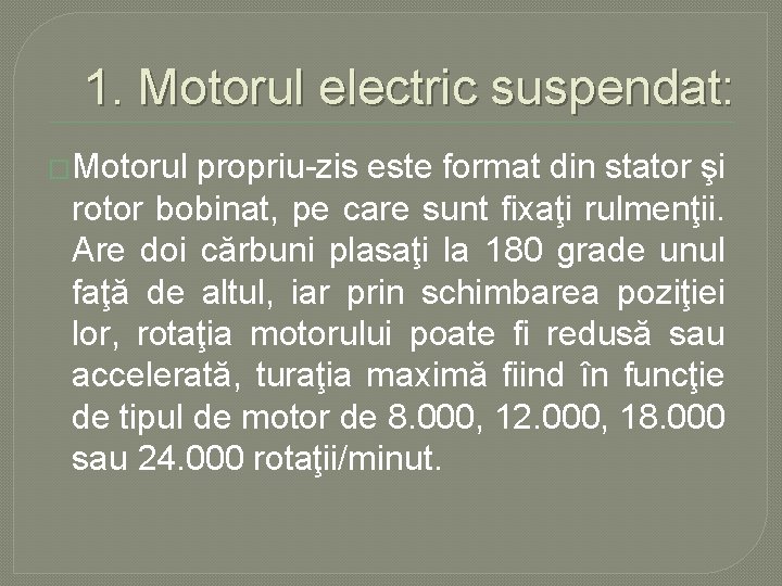 1. Motorul electric suspendat: �Motorul propriu zis este format din stator şi rotor bobinat, 1. Motorul electric suspendat: �Motorul propriu zis este format din stator şi rotor bobinat,