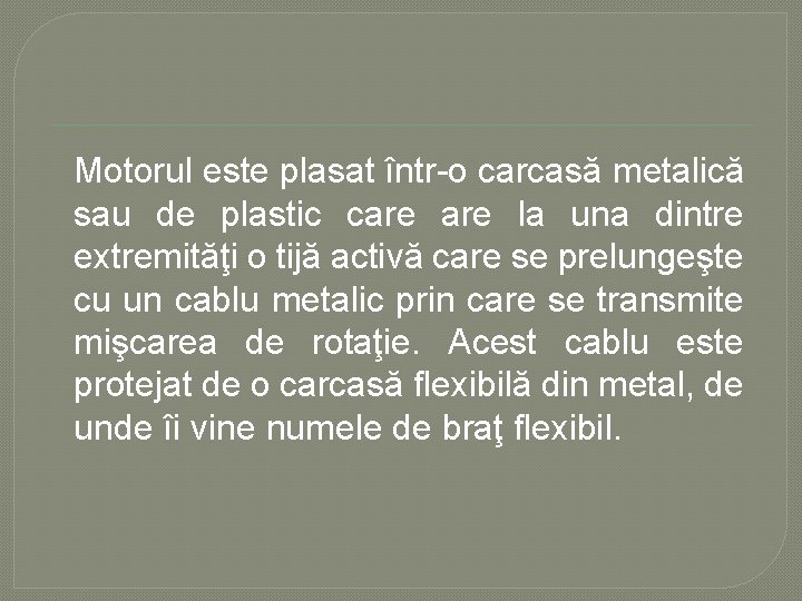 Motorul este plasat într o carcasă metalică sau de plastic care la una dintre Motorul este plasat într o carcasă metalică sau de plastic care la una dintre