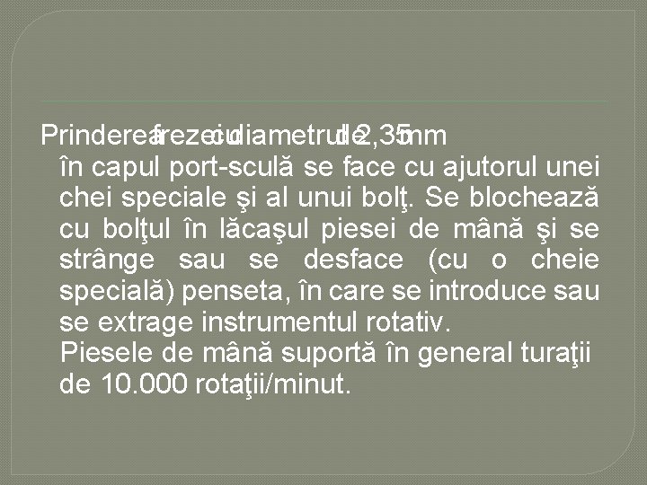 Prindereafrezeicudiametrulde 2, 35 mm în capul port sculă se face cu ajutorul unei chei Prindereafrezeicudiametrulde 2, 35 mm în capul port sculă se face cu ajutorul unei chei