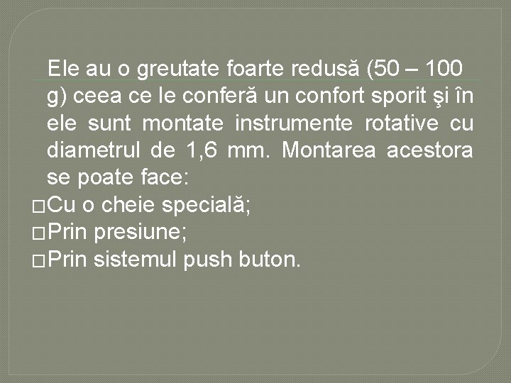 Ele au o greutate foarte redusă (50 – 100 g) ceea ce le conferă Ele au o greutate foarte redusă (50 – 100 g) ceea ce le conferă