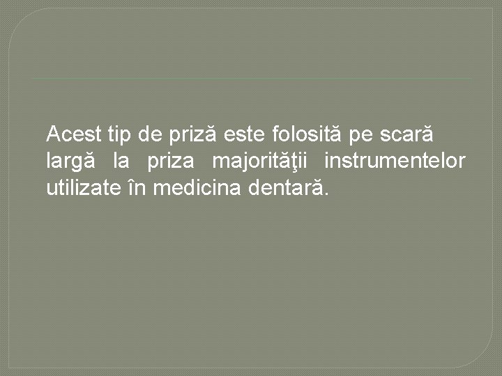 Acest tip de priză este folosită pe scară largă la priza majorităţii instrumentelor utilizate Acest tip de priză este folosită pe scară largă la priza majorităţii instrumentelor utilizate