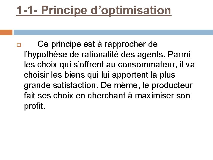 1 -1 - Principe d’optimisation Ce principe est à rapprocher de l’hypothèse de rationalité