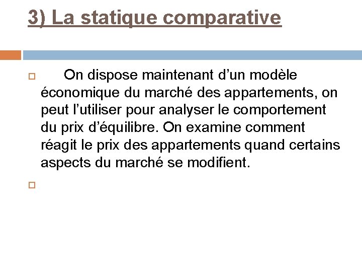 3) La statique comparative On dispose maintenant d’un modèle économique du marché des appartements,
