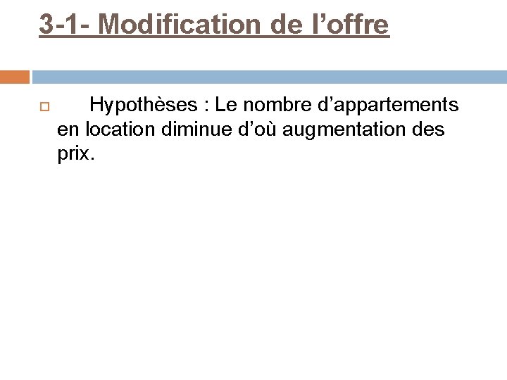 3 -1 - Modification de l’offre Hypothèses : Le nombre d’appartements en location diminue