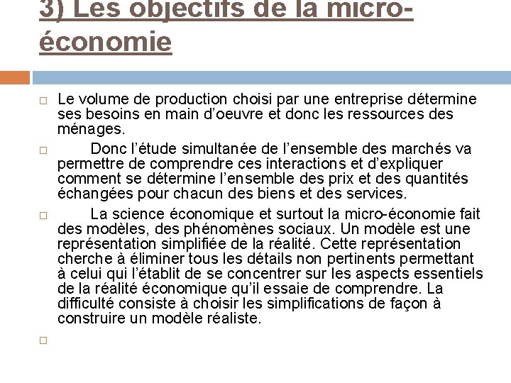 3) Les objectifs de la microéconomie Le volume de production choisi par une entreprise
