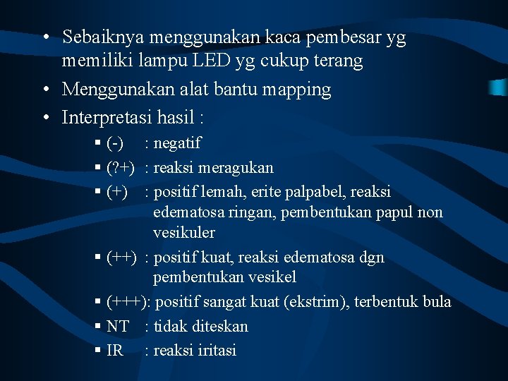  • Sebaiknya menggunakan kaca pembesar yg memiliki lampu LED yg cukup terang •