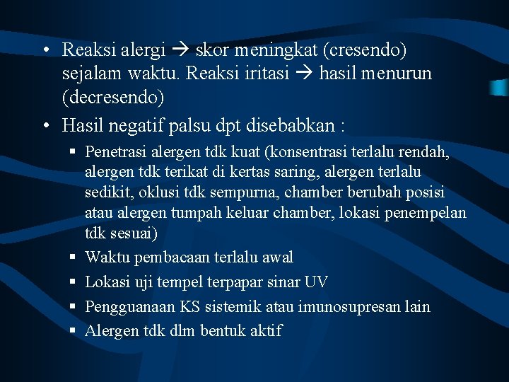  • Reaksi alergi skor meningkat (cresendo) sejalam waktu. Reaksi iritasi hasil menurun (decresendo)