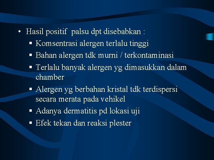  • Hasil positif palsu dpt disebabkan : § Komsentrasi alergen terlalu tinggi §