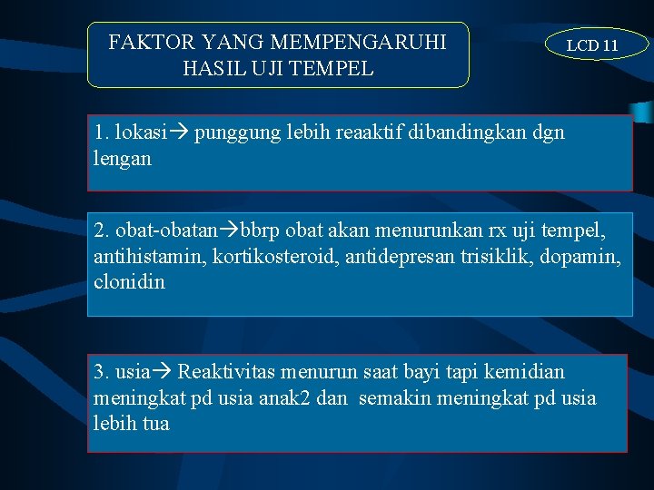 FAKTOR YANG MEMPENGARUHI HASIL UJI TEMPEL LCD 11 1. lokasi punggung lebih reaaktif dibandingkan