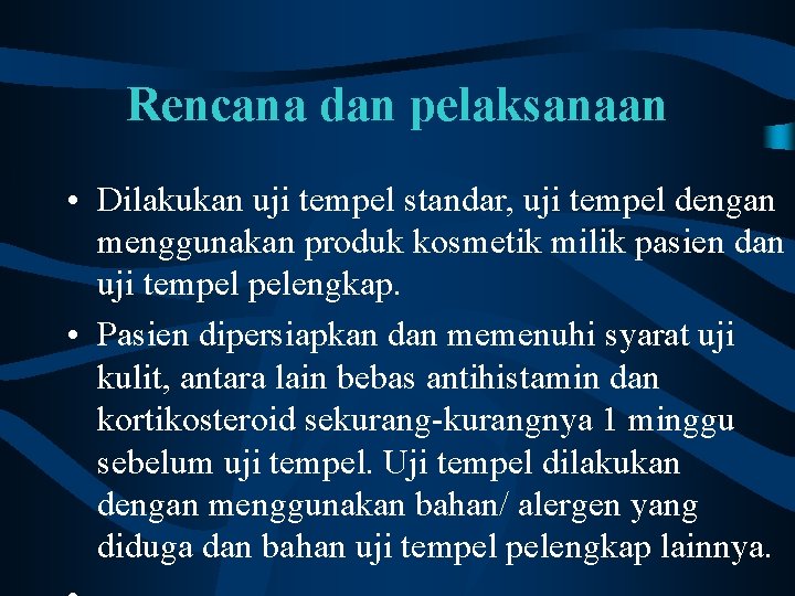 Rencana dan pelaksanaan • Dilakukan uji tempel standar, uji tempel dengan menggunakan produk kosmetik