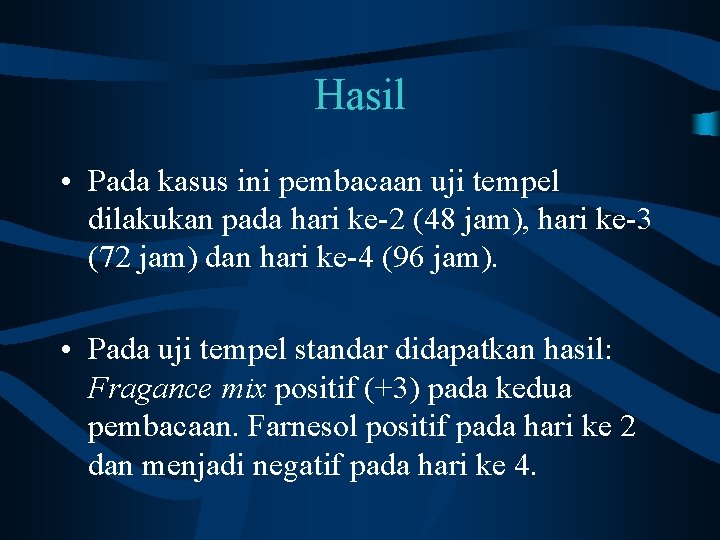 Hasil • Pada kasus ini pembacaan uji tempel dilakukan pada hari ke-2 (48 jam),