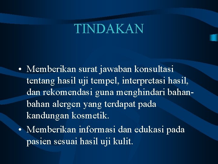 TINDAKAN • Memberikan surat jawaban konsultasi tentang hasil uji tempel, interpretasi hasil, dan rekomendasi