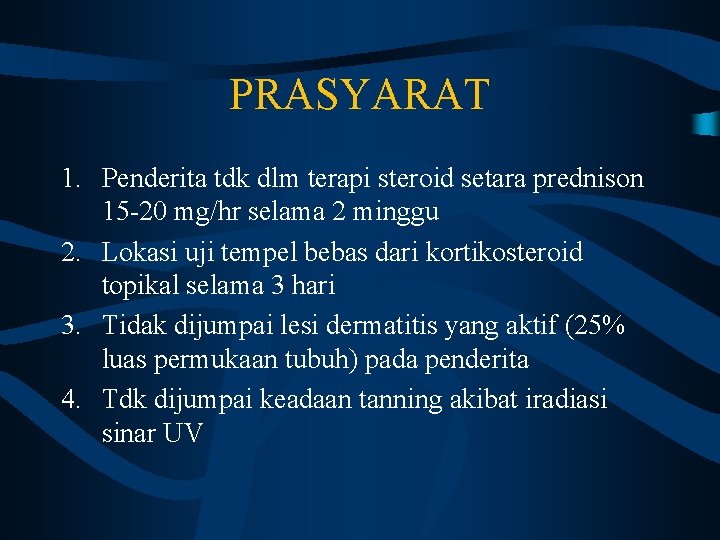 PRASYARAT 1. Penderita tdk dlm terapi steroid setara prednison 15 -20 mg/hr selama 2