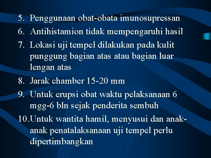 5. Penggunaan obat-obata imunosupressan 6. Antihistamion tidak mempengaruhi hasil 7. Lokasi uji tempel dilakukan