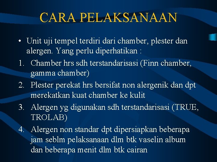 CARA PELAKSANAAN • Unit uji tempel terdiri dari chamber, plester dan alergen. Yang perlu