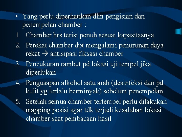  • Yang perlu diperhatikan dlm pengisian dan penempelan chamber : 1. Chamber hrs