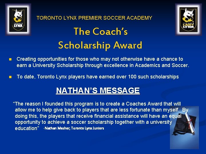 TORONTO LYNX PREMIER SOCCER ACADEMY The Coach’s Scholarship Award n Creating opportunities for those