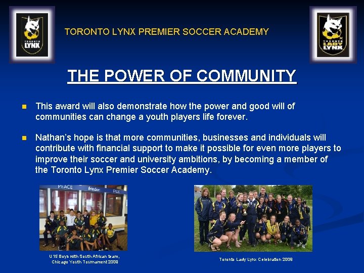 TORONTO LYNX PREMIER SOCCER ACADEMY THE POWER OF COMMUNITY n This award will also