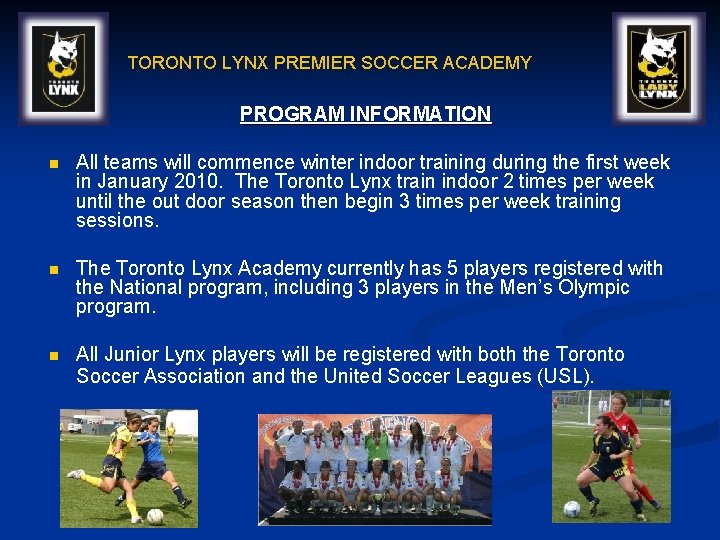 TORONTO LYNX PREMIER SOCCER ACADEMY PROGRAM INFORMATION n All teams will commence winter indoor