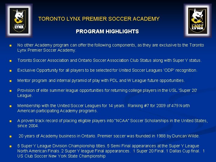 TORONTO LYNX PREMIER SOCCER ACADEMY PROGRAM HIGHLIGHTS ■ No other Academy program can offer