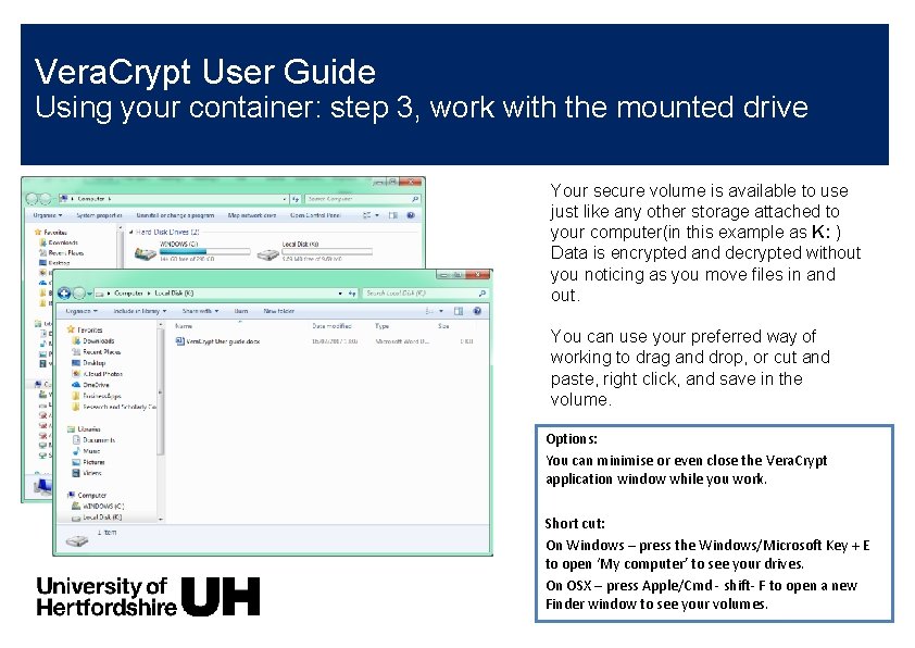 Vera. Crypt User Guide Using your container: step 3, work with the mounted drive