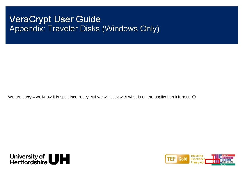 Vera. Crypt User Guide Appendix: Traveler Disks (Windows Only) We are sorry – we