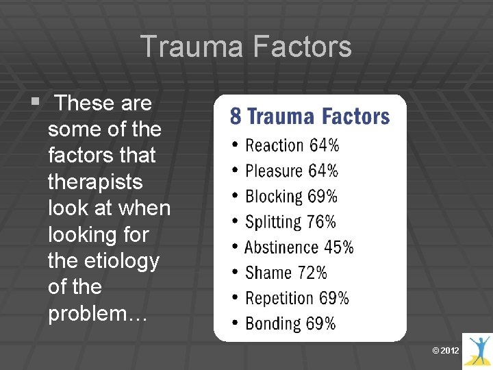 Trauma Factors § These are some of the factors that therapists look at when Trauma Factors § These are some of the factors that therapists look at when